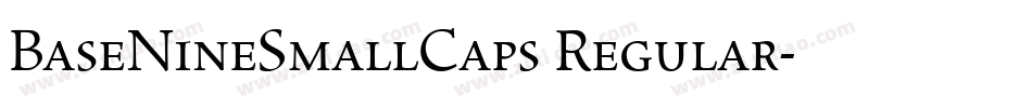 BaseNineSmallCaps Regular字体转换